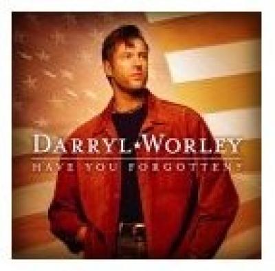 Have You Forgotten? Lyrics — Darryl Worley | Full song words